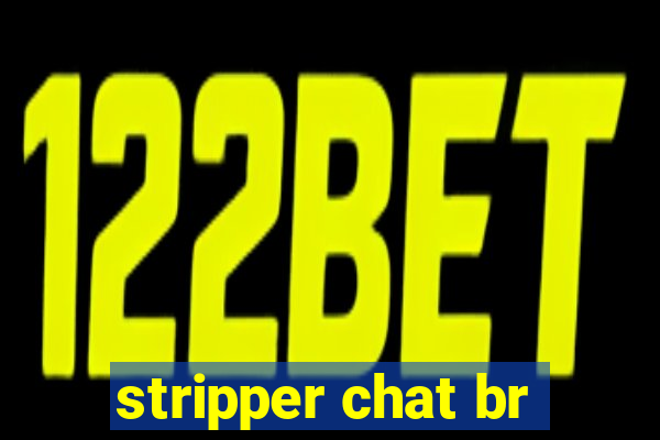 stripper chat br